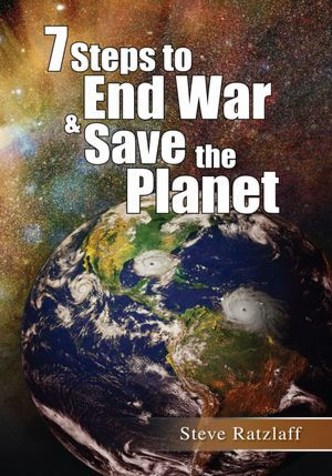7 Steps to End War & Save the Planet