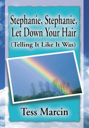 Stephanie, Stephanie, Let Down Your Hair: (Telling It Like It Was)