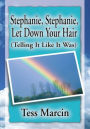 Stephanie, Stephanie, Let Down Your Hair: (Telling It Like It Was)
