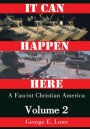 It Can Happen Here: A Fascist Christian America, Volume II