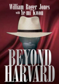 Title: Beyond Harvard, Author: William Roger Jones with Ye-mi Kwon