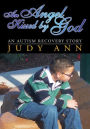An Angel Kissed by God: An Autism Recovery Story