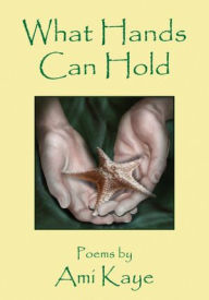 Title: What Hands Can Hold, Author: Ami Kaye