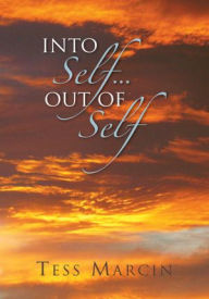 Title: INTO SELF...OUT OF SELF, Author: Tess Marcin