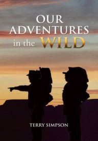 Title: Our Adventures in the Wild, Author: Terry Simpson