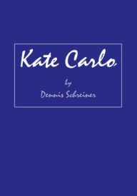 Title: Kate Carlo, Author: Dennis Schreiner