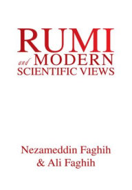 Title: Rumi and Modern Scientific Views, Author: Nezameddin Faghih