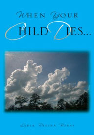 Title: When Your Child Dies..., Author: Lydia Regina Burns