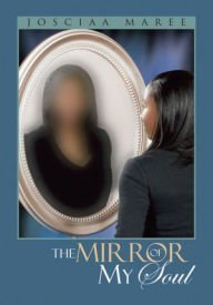 Title: The Mirror of My Soul, Author: Josciaa Maree