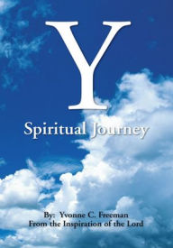 Title: Y: Spiritual Journey, Author: Yvonne C. Freeman