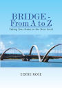 BRIDGE - From A to Z: Taking Your Game to the Next Level