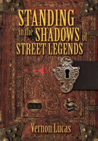 Title: Standing in the Shadows of Street Legends, Author: Vernon Lucas