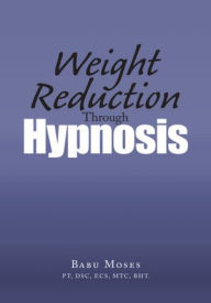 Title: Weight Reduction Through Hypnosis, Author: Babu Moses