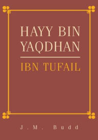Title: HAYY BIN YAQDHAN: IBN TUFAIL, Author: Translated by J.M. Budd