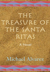 Title: The Treasure of the Santa Ritas, Author: Michael Alvarez