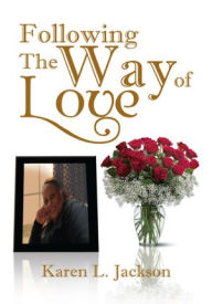 Title: Following The Way of Love, Author: Karen L. Jackson