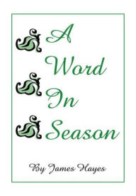 Title: A Word in Season, Author: James Hayes