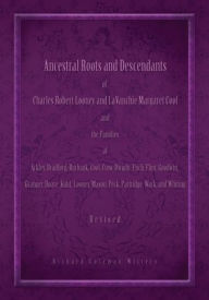 Title: Ancestral Roots and Descendants of Charles Robert Looney and LaVanchie Margaret Cool and the Families of Ackley, Bradford, Burbank, Cool, Crow, Dwight, Fitch, Flint, Goodwin, Granger, Hoar, Kuhl, Looney, Mason, Partridge, Peck, Wark, and Whiting, Author: Richard Coleman Witters