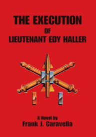 Title: The Execution of Lieutenant Edy Haller, Author: Frank J. Caravella