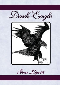 Title: Dark Eagle, Author: Gene Ligotti