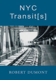 Title: NYC Transit[s], Author: Robert Dumont