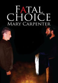 Title: Fatal Choice, Author: Mary Carpenter