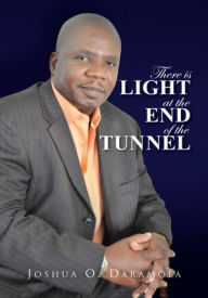 Title: There is Light at the End of the Tunnel, Author: Joshua O. Daramola