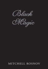 Title: Black Magic, Author: Mitchell Rosnov