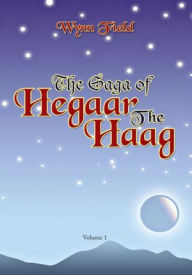 Title: The Saga of Hegaar The Haag, Author: Wynn Field