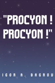 Title: 'Procyon ! Procyon !'', Author: Igor A. Bagrov