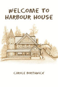 Title: Welcome To Harbour House, Author: Carole Borthwick