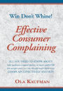 Effective Consumer Complaining: Win - Don'T Whine