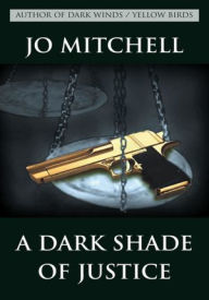 Title: A Dark Shade of Justice, Author: Jo Mitchell