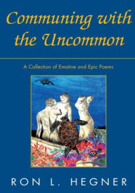 Title: Communing with the Uncommon, Author: Ron L. Hegner