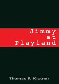 Title: Jimmy at Playland, Author: Thomas F. Kistner