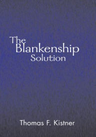 Title: The Blankenship Solution, Author: Thomas F. Kistner