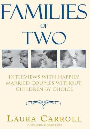 Families of Two: Interviews With Happily Married Couples Without Children by Choice