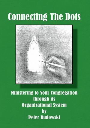 Connecting The Dots: Ministering to Your Congregation through its Organizational System