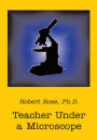 Teacher Under a Microscope