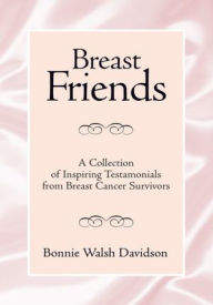 Title: Breast Friends: A Collection of Inspiring Testamonials from Breast Cancer Survivors, Author: Bonnie Walsh Davidson