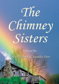 Title: The Chimney Sisters: A Novel By, Author: Joyce Williams & Saundra Ours