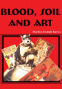 BLOOD, SOIL AND ART