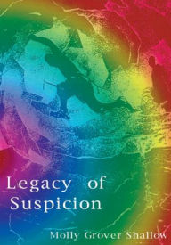 Title: Legacy of Suspicion, Author: Molly Grover Shallow