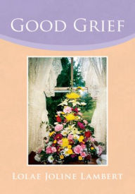 Title: Good Grief, Author: Lolae Joline Lambert