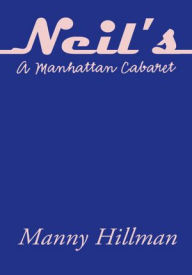 Title: Neil's: A Manhattan Cabaret, Author: Manny Hillman
