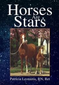 Title: Horses Are Stars, Author: RN Patricia Leonaitis