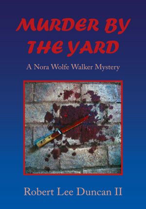 MURDER BY THE YARD: A Nora Wolfe Walker Mystery