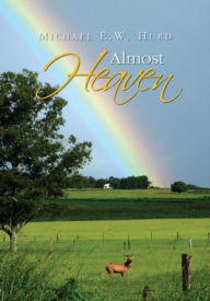 Title: Almost Heaven, Author: Michael E.W. Hurd