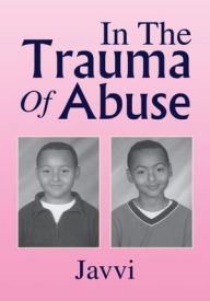 Title: In The Trauma Of Abuse, Author: Javetta Cobb
