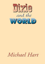Title: Dixie and the World, Author: Michael Hart